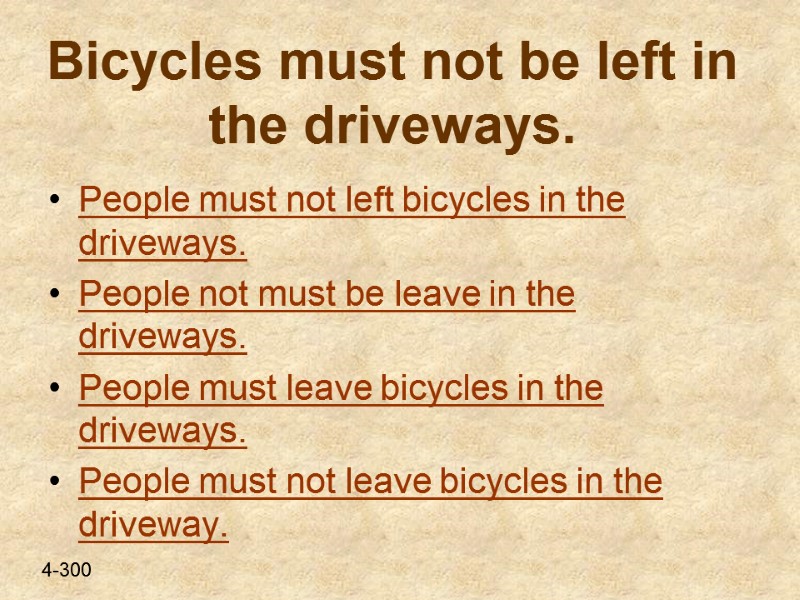 Bicycles must not be left in the driveways. People must not left bicycles in